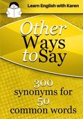 Other Ways to Say: 300 synonyms for 50 common words