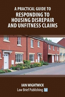 Iain Wightwick - Practical Guide to Responding to Housing Disrepair and Unfitness Claims, Häftad. Tillgänglighet: Lägg i varukorg