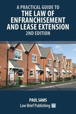 Paul Sams - Practical Guide to the Law of Enfranchisement and Lease Extension - 2nd Edition, Häftad. Tillgänglighet: Lägg i varukorg
