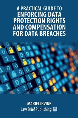 Mariel Irvine - Practical Guide to Enforcing Data Protection Rights and Compensation for Data Breaches, Häftad. Tillgänglighet: Lägg i varukorg