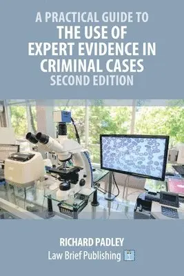 Practical Guide to the Use of Expert Evidence in Criminal Cases - Second Edition