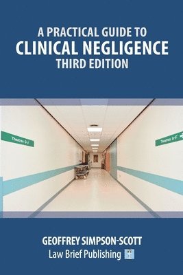 Geoffrey Simpson-Scott - Practical Guide to Clinical Negligence - Third Edition, Häftad. Tillgänglighet: Lägg i varukorg