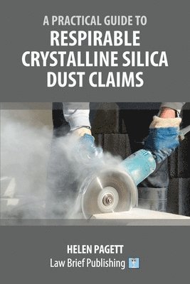 Practical Guide to Respirable Crystalline Silica Dust Claims
