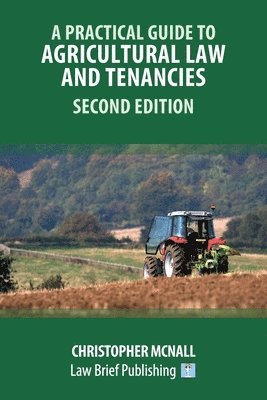 Christopher Mcnall - Practical Guide to Agricultural Law and Tenancies 2nd Ed, Häftad. Tillgänglighet: Lägg i varukorg