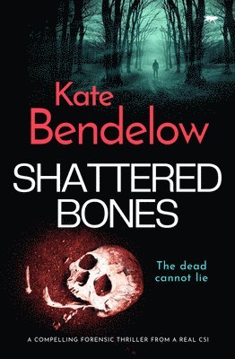 Kate Bendelow - Shattered Bones, Häftad