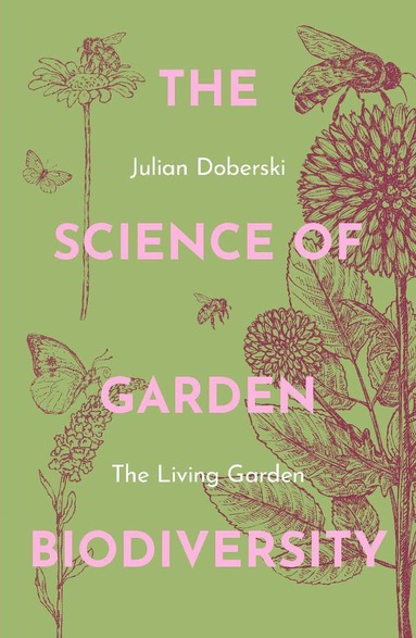 The Science of Garden Biodiversity av Julian Doberski