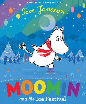 Tove Jansson - Moomin and the Ice Festival, Inbunden
