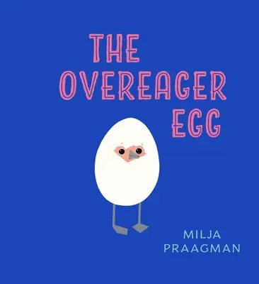 Milja Praagman - Overeager Egg, Inbunden. Tillgänglighet: Lägg i varukorg