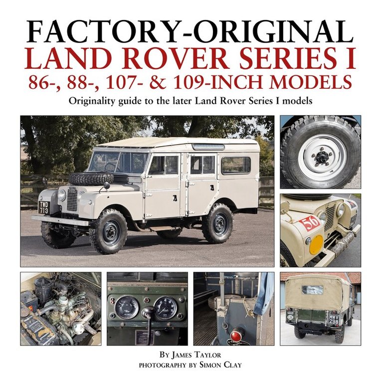 James Taylor - Factory-Original Land Rover Series I 86-, 88-, 107- & 109-Inch Models, Inbunden