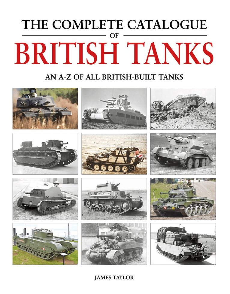 James Taylor - Complete Catalogue of British Tanks, Inbunden
