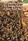 The Hopkins Method for Raising Queens in your Small Apiary