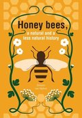 Honeybees, a Natural and less natural history