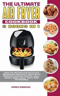 The Ultimate Air Fryer Cookbook (2 books in 1)