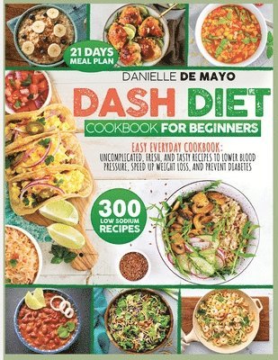 Danielle de Mayo - Dash Diet Cookbook for Beginners, Häftad
