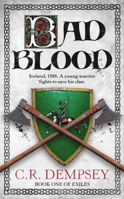 C R Dempsey - Bad Blood: an action-packed historical adventure set in Elizabethan Ireland, E-bok