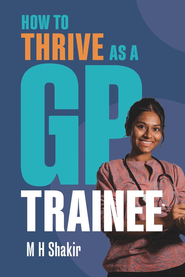 M.H. Shakir - How to Thrive as a GP Trainee, Häftad
