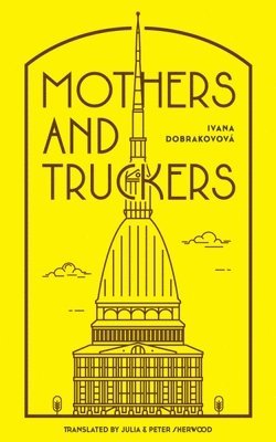 Ivana Dobrakovova - Mothers and Truckers, Häftad
