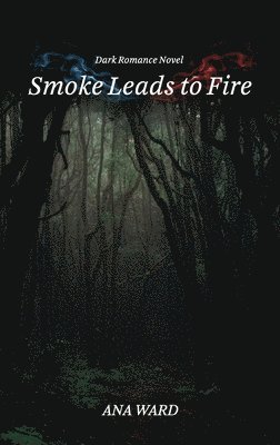 Ana Ward - Smoke Leads to Fire, Häftad