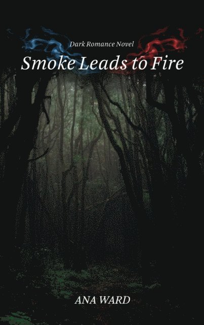 Ana Ward - SMOKE LEADS TO FIRE, E-bok