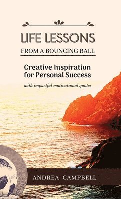 Andrea Campbell - LIFE LESSONS From a Bouncing Ball, Inbunden. Tillgänglighet: Lägg i varukorg