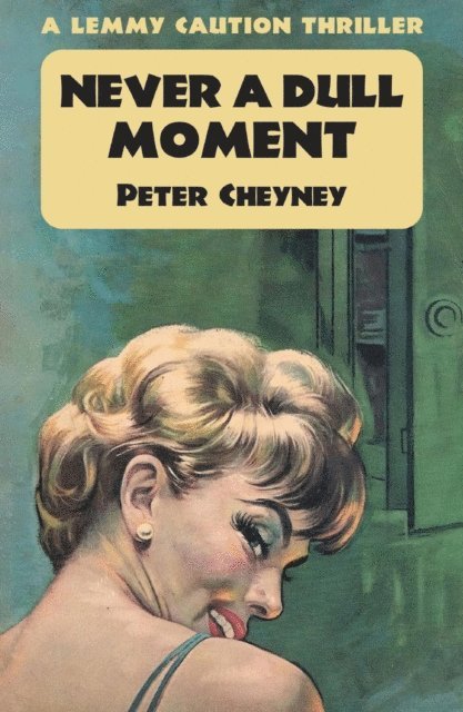 Peter Cheyney - Never a Dull Moment, E-bok