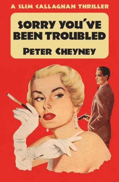 Peter Cheyney - Sorry You've Been Troubled, E-bok