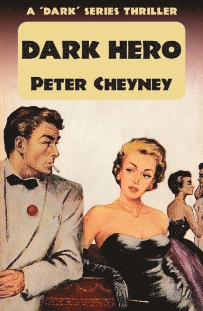 Peter Cheyney - Dark Hero, E-bok