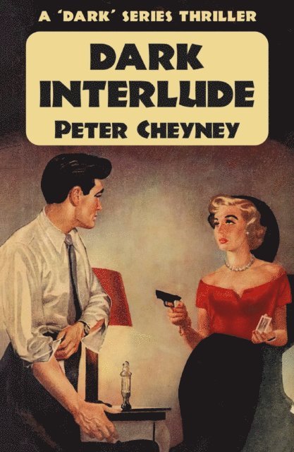 Peter Cheyney - Dark Interlude, E-bok