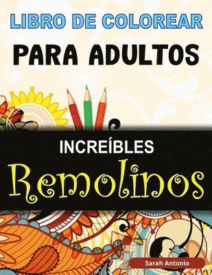 Sarah Antonio - Libro de Colorear para Adultos Increíbles Remolinos, Häftad