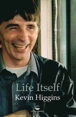 Kevin Higgins - Life Itself, Häftad