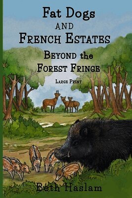 Beth Haslam - Fat Dogs and French Estates - Beyond the Forest Fringe - LARGE PRINT, Häftad. Tillgänglighet: Lägg i varukorg