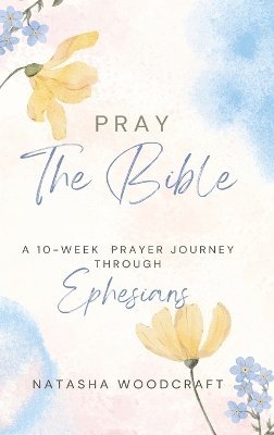 Natasha Woodcraft - Pray The Bible, Inbunden