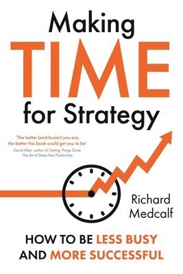 Richard Medcalf - Making TIME for Strategy, Häftad