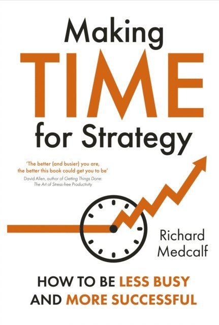 Richard Medcalf - Making Time for Strategy, E-bok
