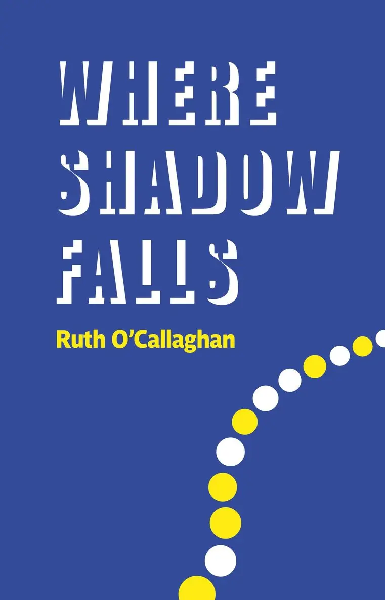 Ruth O'Callaghan - Where Shadow Falls, Häftad. Tillgänglighet: Lägg i varukorg