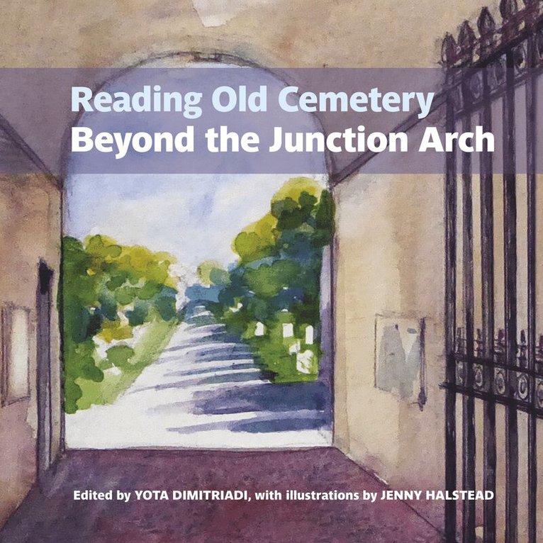 Yota Dimitriadi - Reading Old Cemetery: Beyond the Junction Arch, Häftad