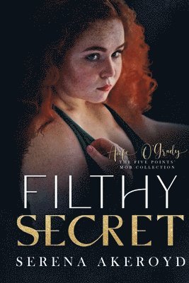 Serena Akeroyd - Filthy Secret (Five Points' Mob Collection, Häftad