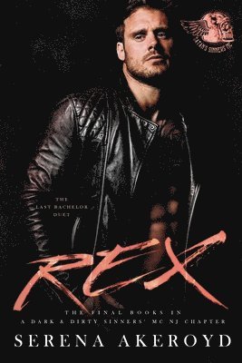 Serena Akeroyd - Rex (A Dark & Dirty Sinners' MC, Häftad