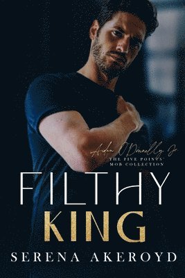 Serena Akeroyd - Filthy King (Five Points' Mob Collection, Häftad