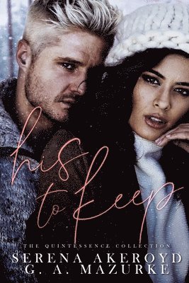 Serena Akeroyd, G A Mazurke - His To Keep (Quintessentially Theirs, Häftad