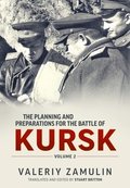 The Planning & Preparation for the Battle of Kursk Volume 2