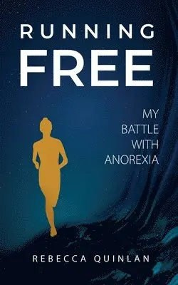 Rebecca Quinlan - Running Free: My Battle With Anorexia, Häftad. Tillgänglighet: Lägg i varukorg