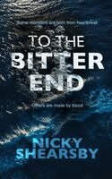 Nicky Shearsby - To the Bitter End, Häftad. Tillgänglighet: Kommande