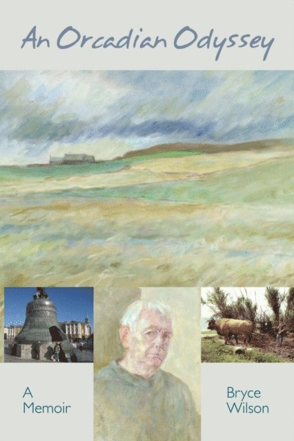 Bryce Wilson - Orcadian Odyssey - A Memoir, E-bok