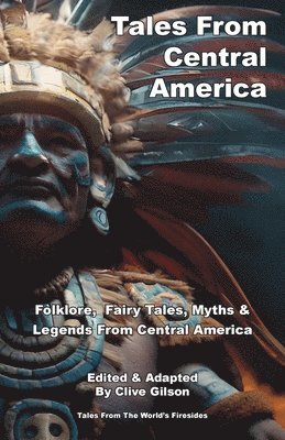 Clive L Gilson - Tales From Central America, Häftad
