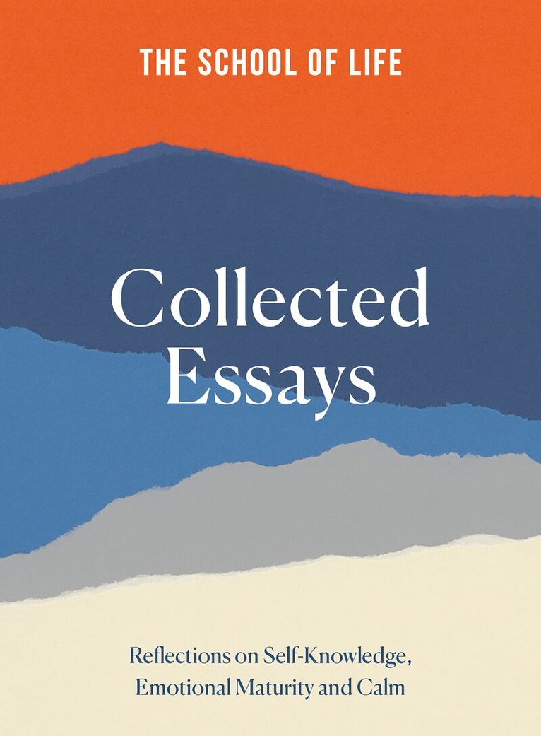 The School of Life, The School of Life - School of Life: Collected Essays, Inbunden