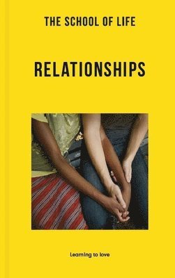 The School of Life - The School of Life: Relationships: Learning to Love, Häftad