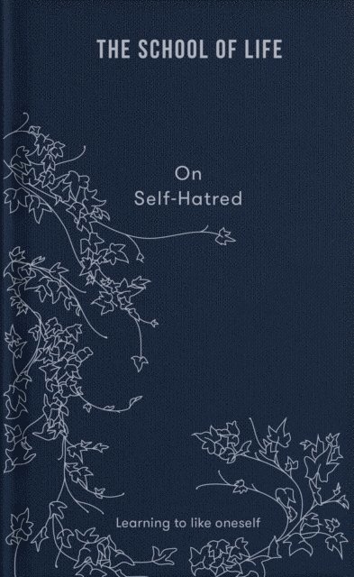 The School of Life - On Self-Hatred, E-bok