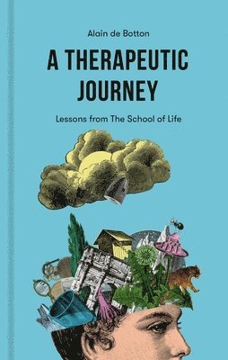Alain de Botton - A Therapeutic Journey: Lessons from the School of Life, Inbunden