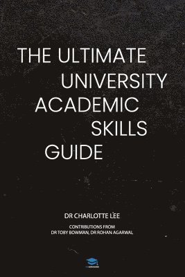 Charlotte Lee, Tobias Bowman - Ultimate University Academic Skills Guide, Häftad